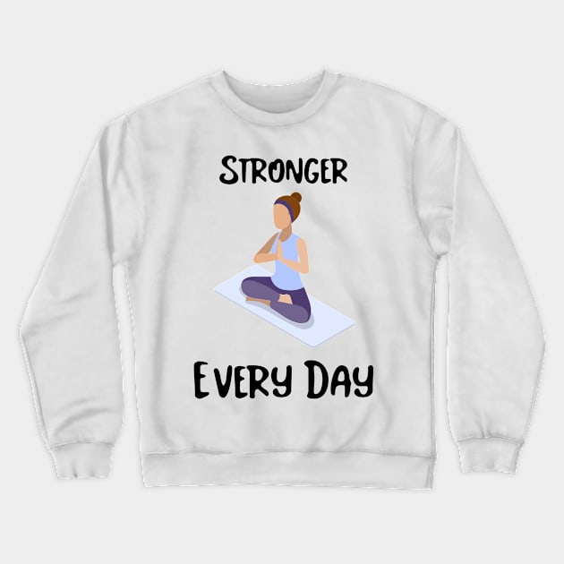 Stronger Every Day Exercise Crewneck Sweatshirt by New Day Prints